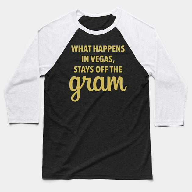 What Happens In Vegas Stays Off The Gram - Las Vegas Baseball T-Shirt by fromherotozero